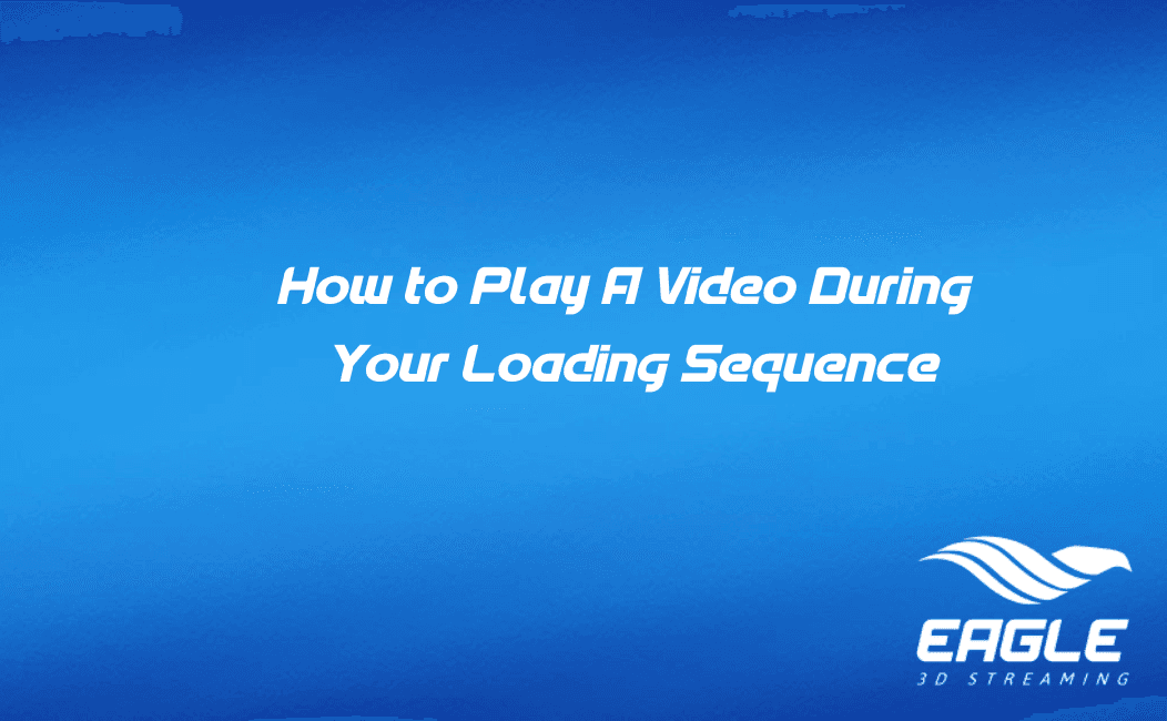 How to Play A Video During Your Loading Sequence