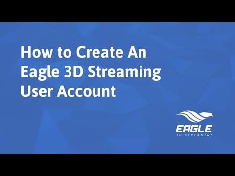 Eagle 3D Streaming - How to Create An Eagle 3D Streaming User Account In our 3D Streaming Platform