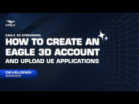 How to Create an Eagle 3D Account and Upload UE Applications