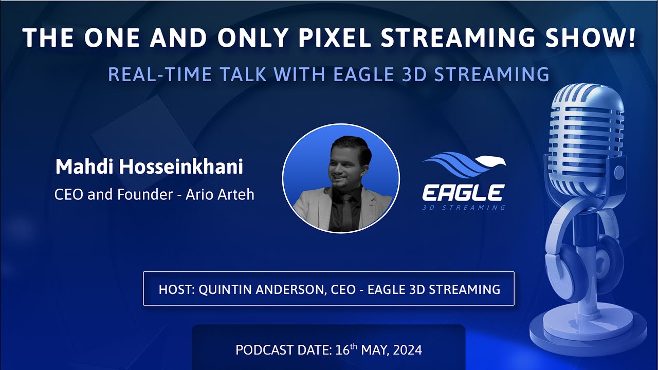Pixel Streaming real-time talk with Mahdi Hosseinkhani